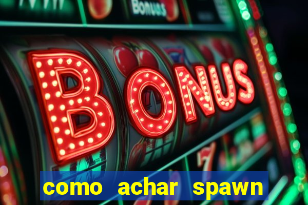 como achar spawn de blaze