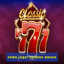 como.jogar fortune mouse