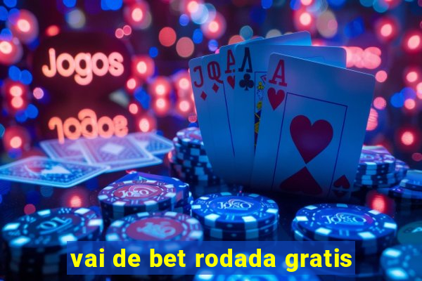 vai de bet rodada gratis