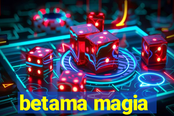 betama magia