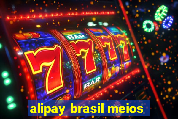 alipay brasil meios