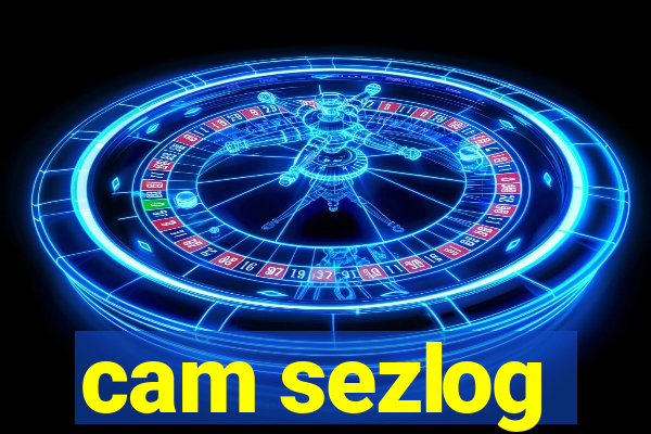 cam sezlog