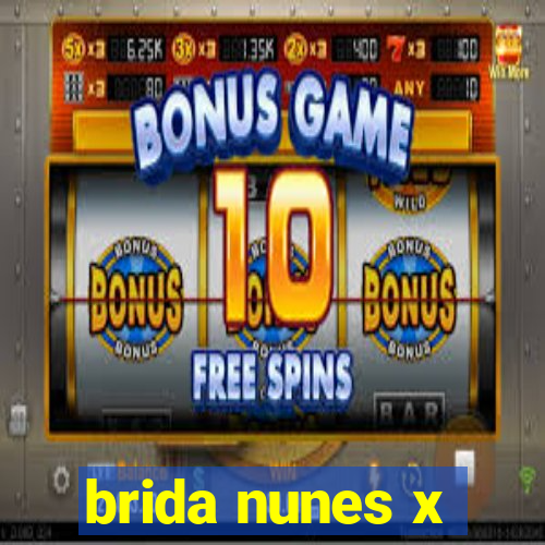 brida nunes x