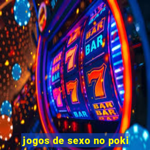 jogos de sexo no poki