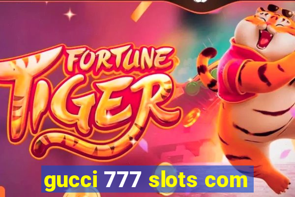 gucci 777 slots com