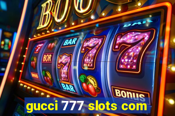 gucci 777 slots com