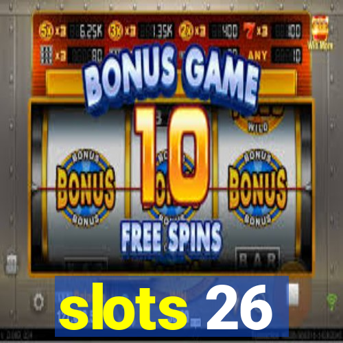 slots 26