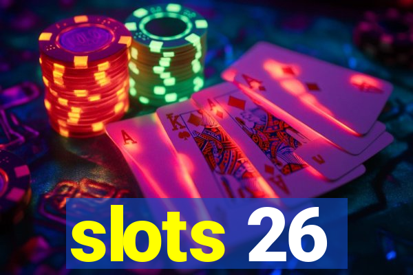 slots 26