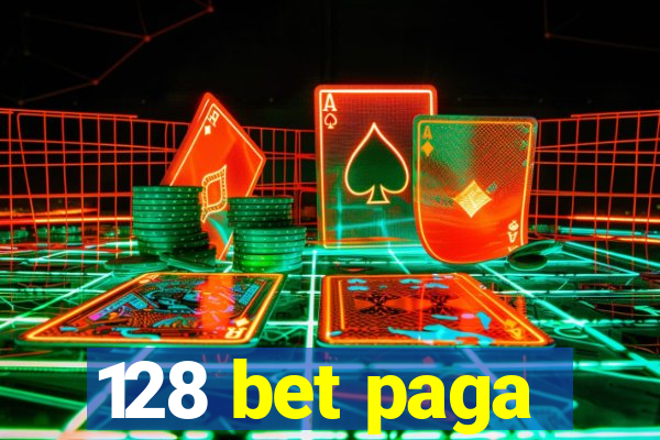 128 bet paga