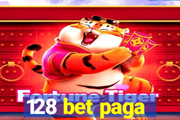 128 bet paga