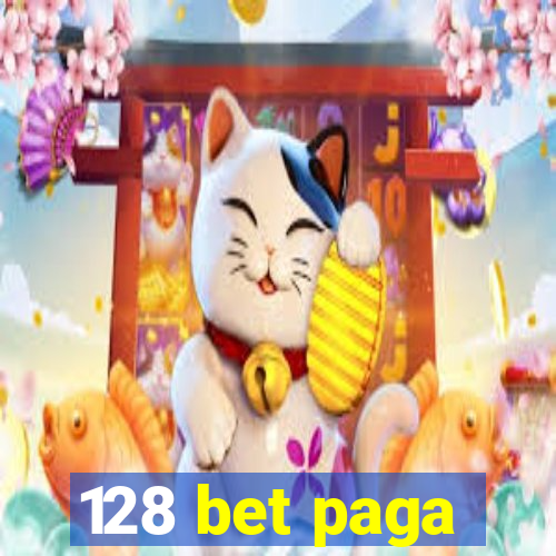 128 bet paga