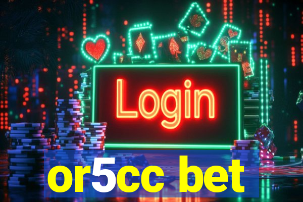 or5cc bet