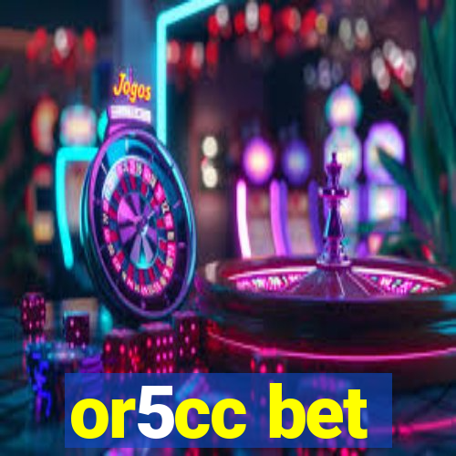 or5cc bet