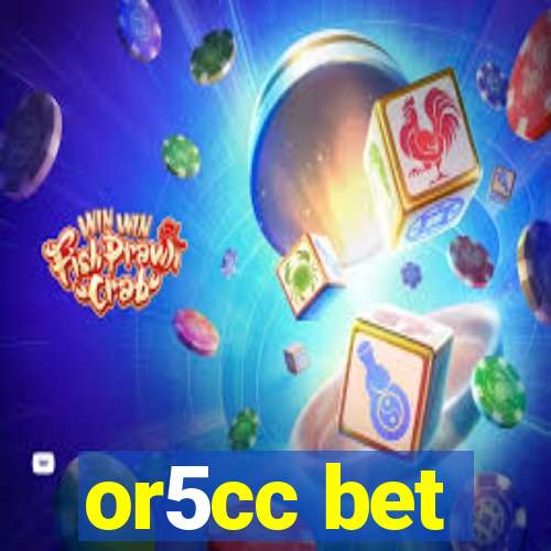 or5cc bet