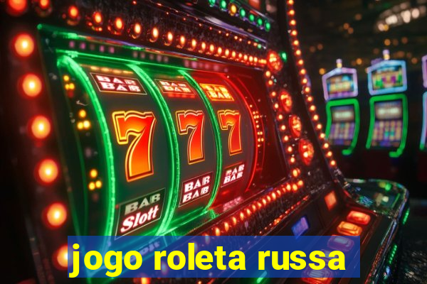 jogo roleta russa