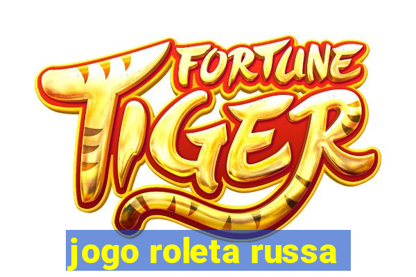 jogo roleta russa