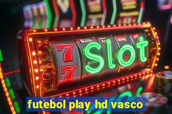 futebol play hd vasco