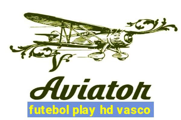 futebol play hd vasco