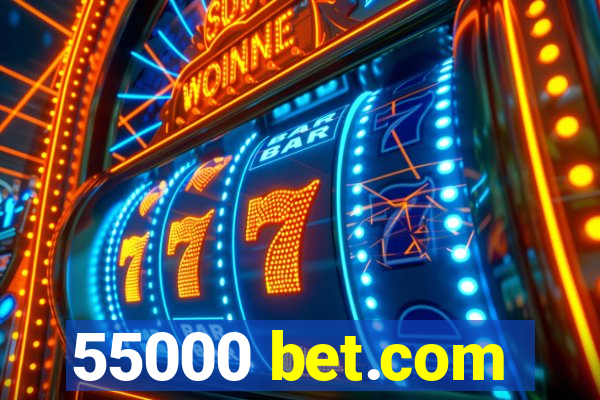 55000 bet.com