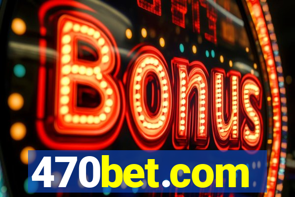 470bet.com