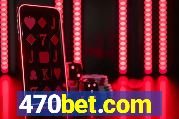 470bet.com