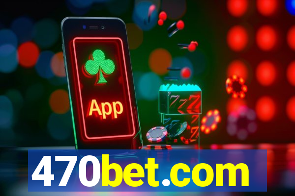 470bet.com