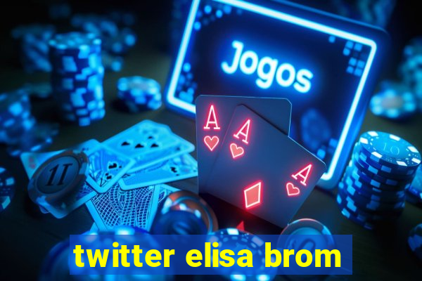 twitter elisa brom