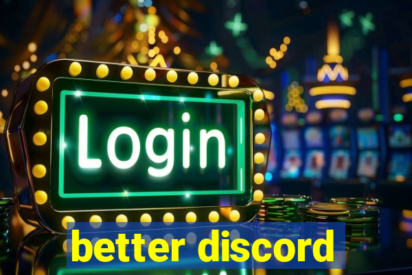 better discord