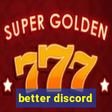 better discord