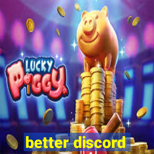 better discord