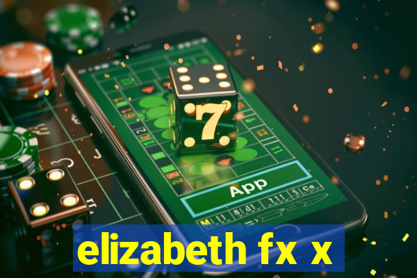 elizabeth fx x