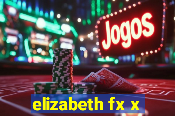 elizabeth fx x