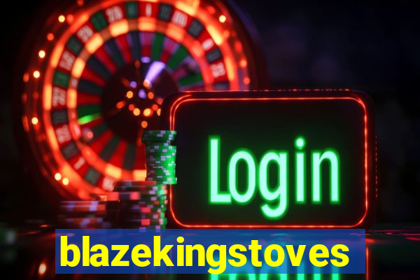 blazekingstoves