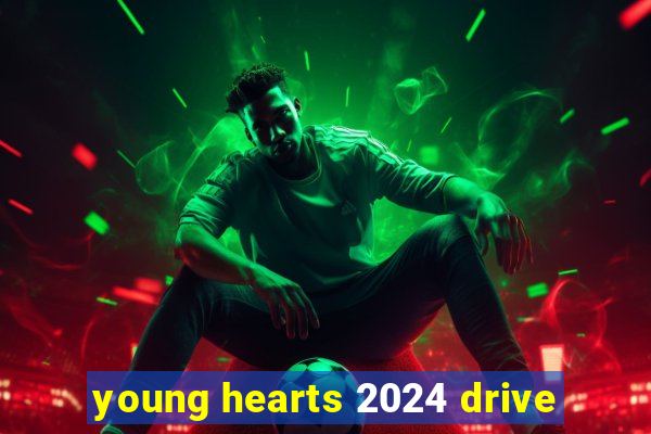 young hearts 2024 drive