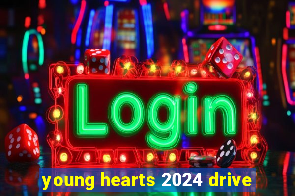 young hearts 2024 drive