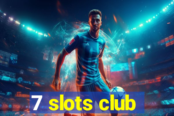 7 slots club