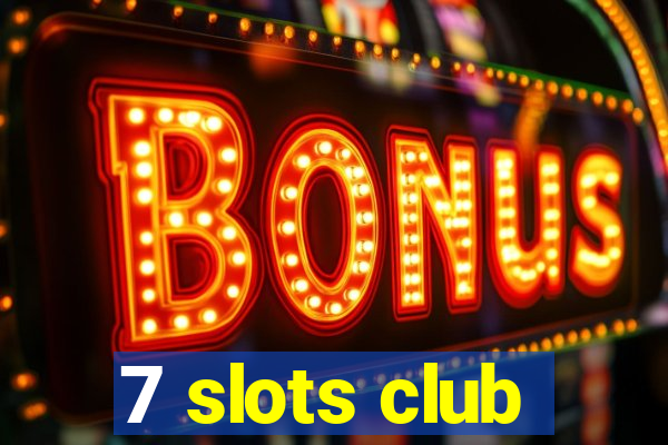 7 slots club