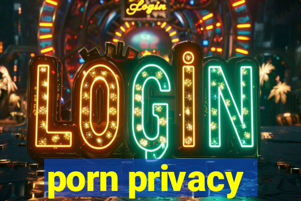 porn privacy