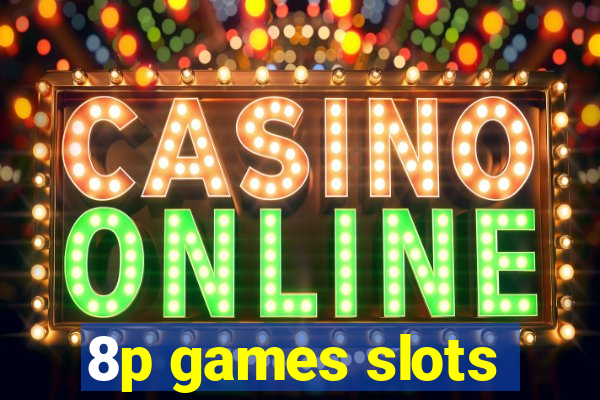 8p games slots