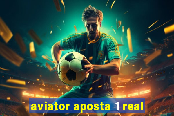 aviator aposta 1 real