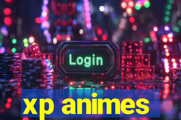 xp animes