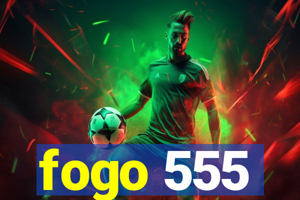 fogo 555