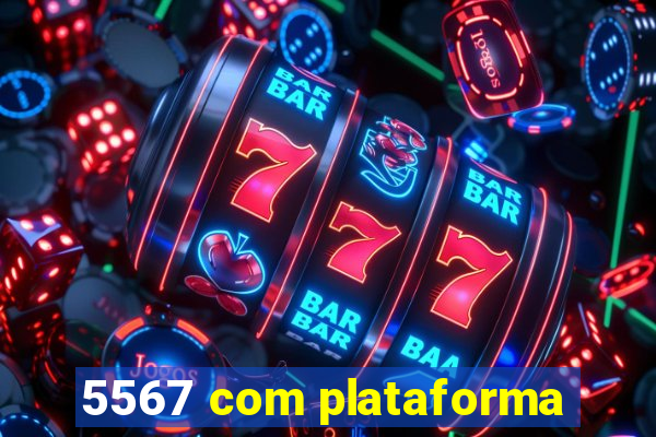 5567 com plataforma