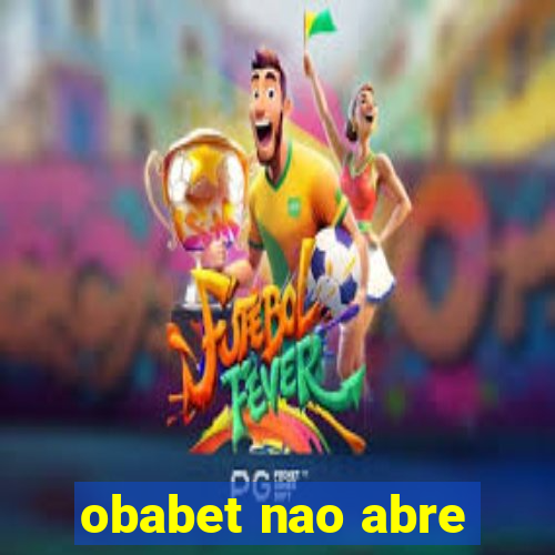 obabet nao abre