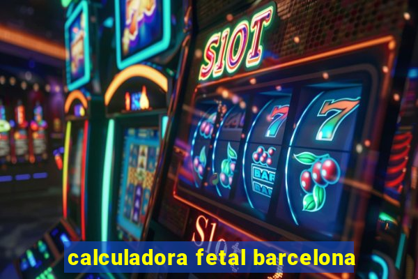 calculadora fetal barcelona