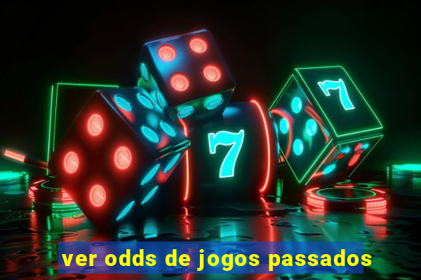 ver odds de jogos passados