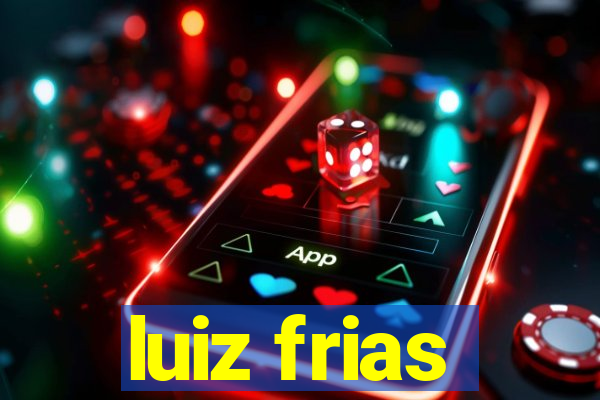 luiz frias