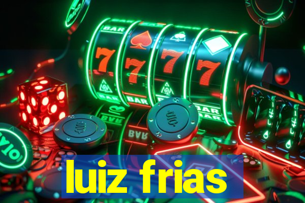 luiz frias