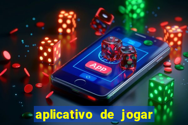 aplicativo de jogar e ganhar dinheiro