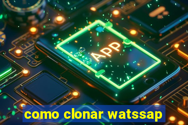 como clonar watssap